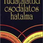 Tudatalattid csodálatos hatalma